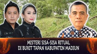 312 - MISTERI SISA-SISA RITUAL DI BUKIT TAPAN, DESA SIDOREJO, KABUPATEN MADIUN.