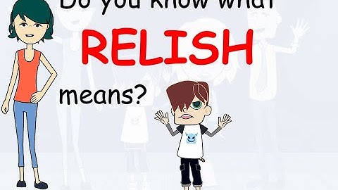 Do you know what RELISH means? - Learn English words and phrases daily with Kevin.