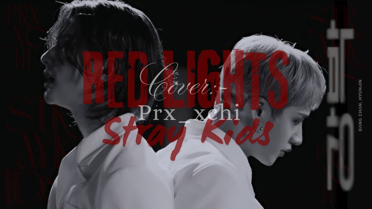 @StrayKids - Red Lights (Cover) | Bang Chan & Hyunjin | Lyrical Video | Prx_xchi