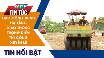 TP. HCM: CÁC CÔNG TRÌNH HẠ TẦNG GIAO THÔNG TRỌNG ĐIỂM THI CÔNG XUYÊN LỄ