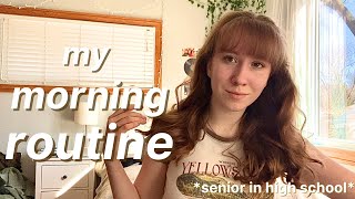 my morning routine *as a senior in high school*