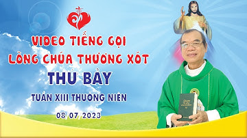 VIDEO | Tiếng Gọi Lòng Chúa Thương Xót | Thứ Bảy Tuần XIII Thường Niên | 08/07/2023