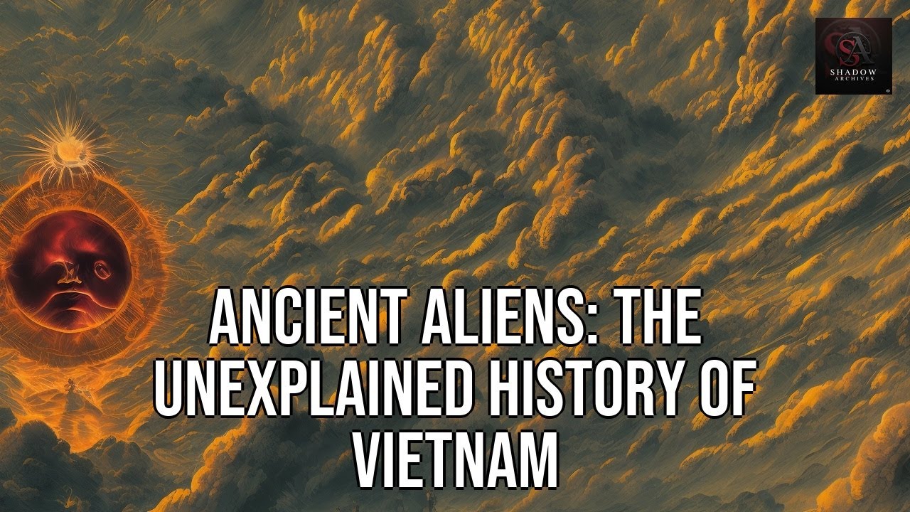 Ancient Aliens: The Unexplained History of Vietnam