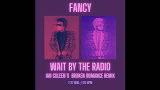 FANCY - WAIT BY THE RADIO ( Ian Coleen´s BROKEN ROMANCE REMIX )
