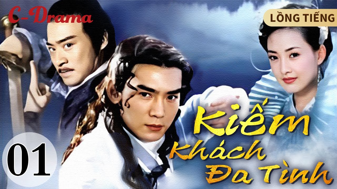 KIẾM KHÁCH ĐA TÌNH - 1 ‖ Tiêu Ân Tuấn ‖ Chàng Hiệp Khách Mộng Mơ Trong Thế Giới Giang Hồ 