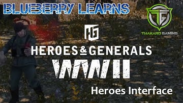 Blueberry learns Heroes & Generals - Episode 2 - The Heroes Interface