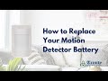 HOW TO REPLACE YOUR MOTION DETECTOR BATTERY
