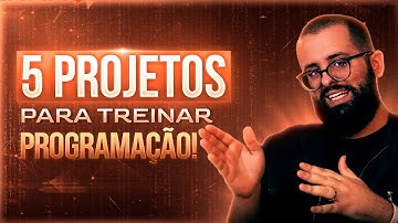5 PROJETOS para TREINAR PROGRAMAÇÃO e montar um PORTFÓLIO