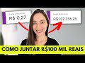 Como JUNTAR OS PRIMEIROS R$100 MIL REAIS