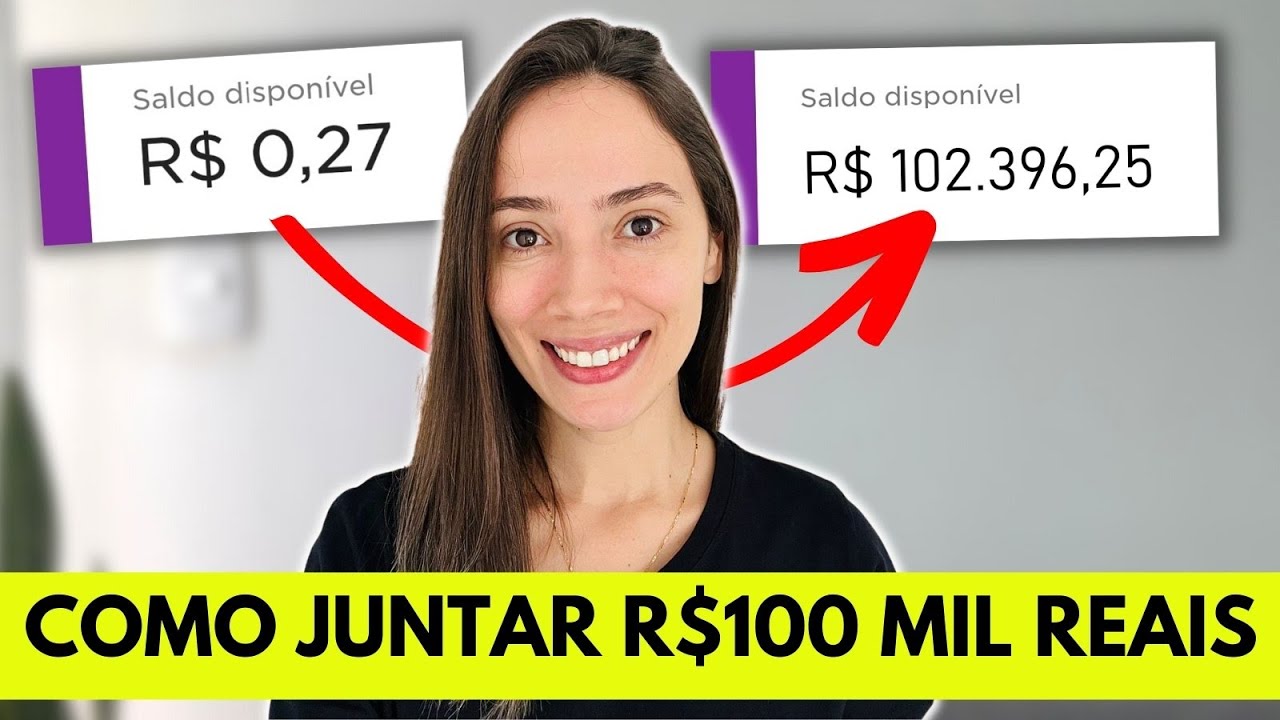 Como JUNTAR OS PRIMEIROS R$100 MIL REAIS