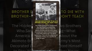 Brother Demoted Rank to Die With Brother—History They Don't Teach You