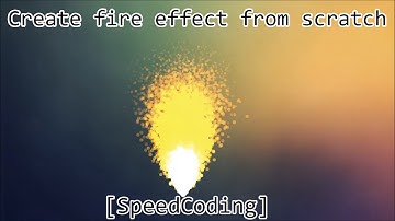 Create fire effect from scratch [SpeedCoding]