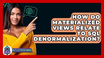 How Do Materialized Views Relate To SQL Denormalization? - Next LVL Programming