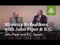 John Piper and R.C. Sproul: Ministry Reflections