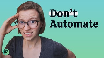 5 Reasons NOT to Automate Your Workflow