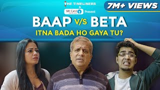 Baap Vs Beta: Itna Bada Ho Gaya Tu? | Ft. Gagan Arora & Darshan Jariwala | The Timeliners