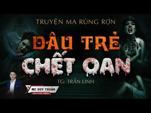 Video Truyện Ma - Dâu Trẻ Chết Oan - MC Duy Thuận Kể Nghe... - youtube