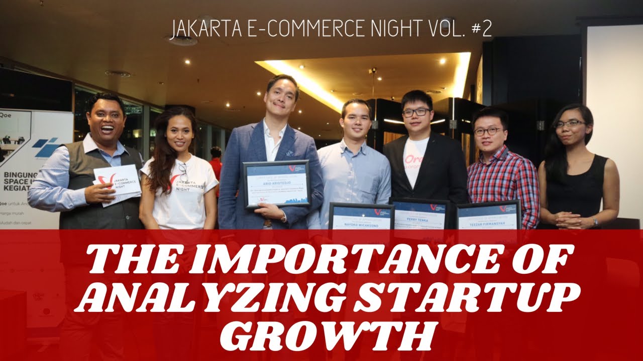 #2 The Importance of Analyzing Startup Growth. Jakarta E-Commerce Night Vol. #2