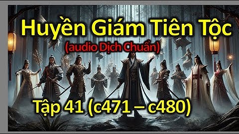 Huyền Giám Tiên Tộc  - Tập 41 -  Tác Giả Quý Việt Nhân