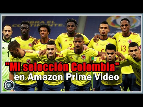 "Mi Selección Colombia" serie original de Amazon Prime