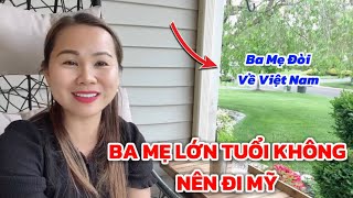 Ba Mẹ Lớn Tuổi Có Nên Đi Mỹ? Lỡ Không Hợp Đòi Về Việt Nam Thì Tính Sao? | Đến Mỹ Cùng Mai