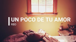 RBD -Un Poco De Tu Amor (letra)