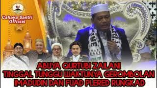 ABUYA QURTUBI ZAILANI TINGGAL TUNGGU WAKTUNYA IMADUDDIN DAN PUAD PLERED RUNGKAD || NASAB BANI ALAWY