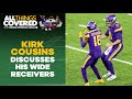 Kirk Cousins details relationship with Vikings wide receivers I All Things Covered