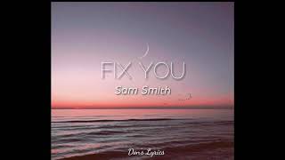 Sam Smith - Fix You (Lyrics Video)