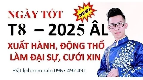 Ngày Tốt Đẹp Tháng 8 âm năm 2025 Làm Gì Cũng May Mở Hàng, Khai Trương, Cưới Hỏi, Động Thổ, xuất hành