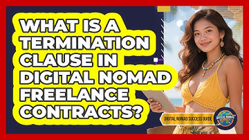What Is A Termination Clause In Digital Nomad Freelance Contracts? - Digital Nomad Success Guide