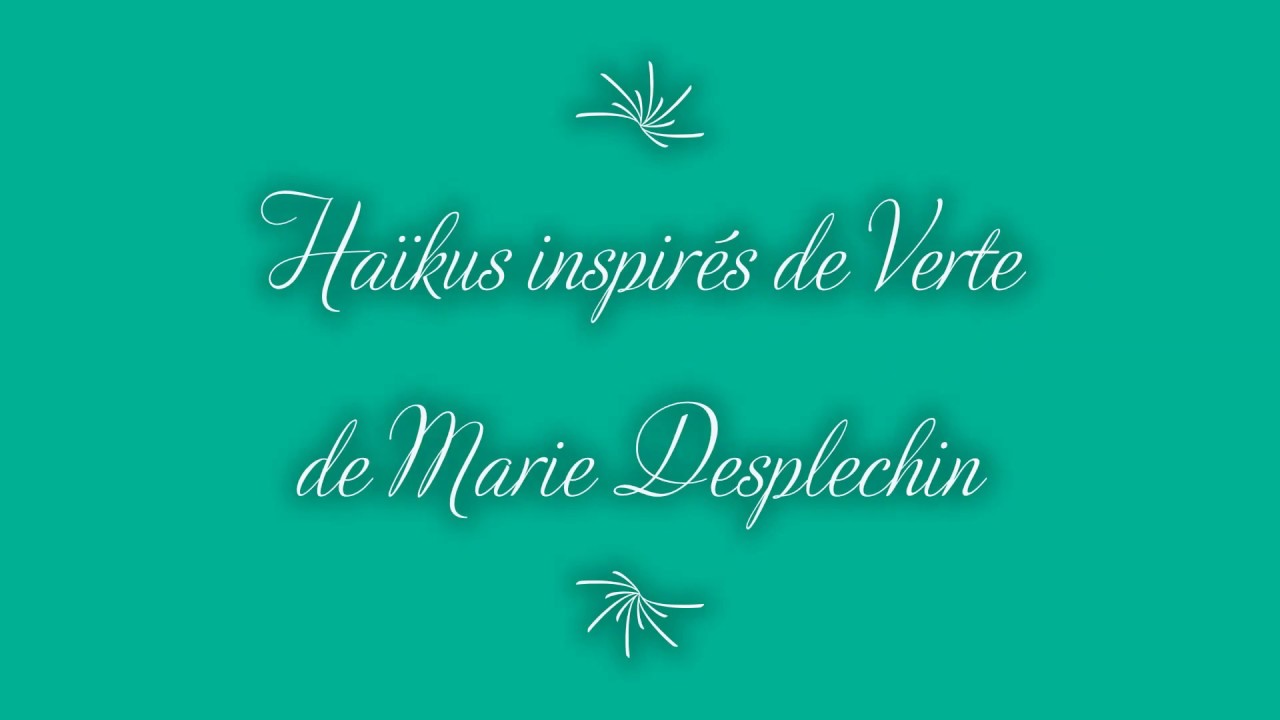 Haïkus inspirés de Verte - YouTube
