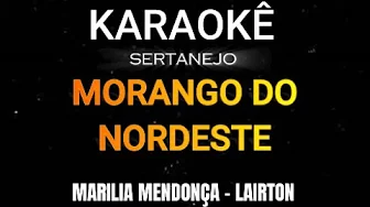 MORANGO DO NORDESTE - KARAOKÊ - MARÍLIA MENDONÇA - LAIRTON MORANGO DO NORDESTE - KARAOKÊ - MARÍLIA MENDONÇA - LAIRTON