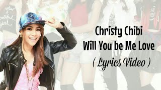 Christy Chibi - Will You Be My Love (Lyrics Video)