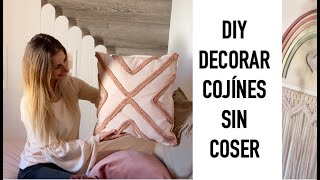 DECORAR COJINES | 3 IDEAS | SUPER FÁCIL Y SIN COSER