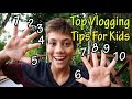 Top 10 vlogging tips for kids  how to vlog