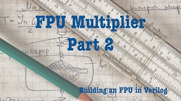 Building an FPU In Verilog: Build the Multiplier, Part 2