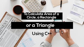 PROGRAM TO CALCULATE AREA OF CIRCLE,RECTANGLE,OR TRIANGLE DEPENDING UPON USER'S CHOICE | C++