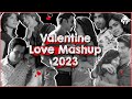 Valentine love mashup 2023  bollywood love mix  2023  valentine mix 2023