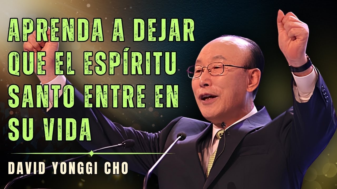 DAVID PAUL YONGGI CHO - APRENDE A DEJAR QUE EL ESPÍRITU DOMINE TU VIDA
