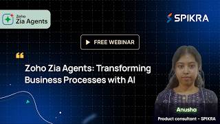 Zoho Zia Agents: Transforming Business Processes with AI | Anusha | Spikra