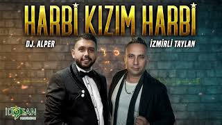 Dj Alper & İzmirli Taylan Harbi Kızım Harbi