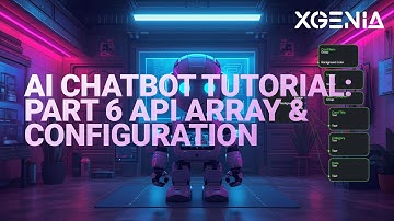 XGENIA AI Chatbot Tutorial: Part 6 API Array & Configuration