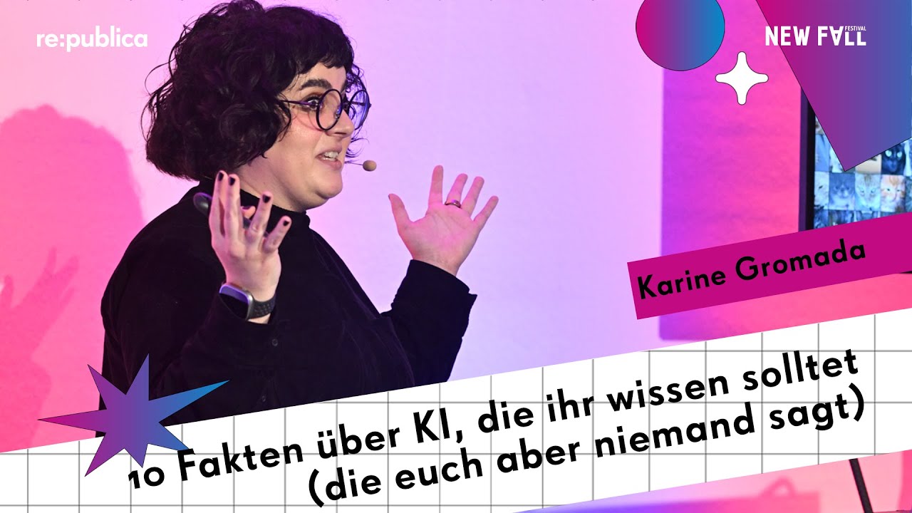 re:publica x New Fall Festival 2025: Karine Gromada – 10 Fakten über KI, die ihr wissen solltet