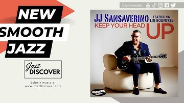 "JJ Sansaverino ft. Lin Rountree - Keep Your Head Up" (@jjsansaverino @linrountree) | #SmoothJazz