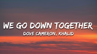 Dove Cameron & Khalid - We Go Down Together (Lyrics) Resimi