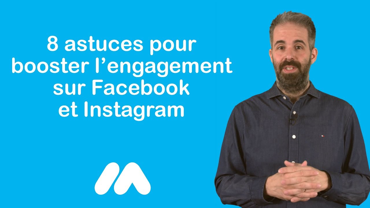 8 astuces pour booster l’engagement sur Facebook et Instagram