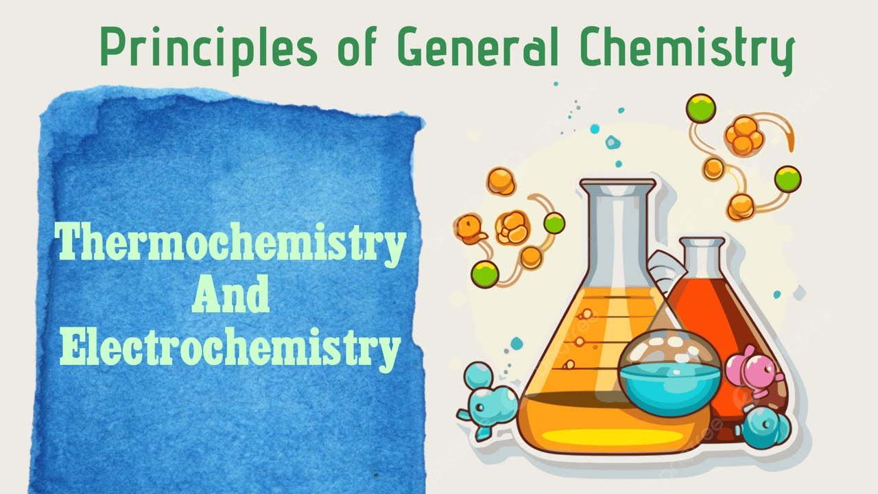 General Chemistry Special Topics: Thermochemistry and Electrochemistry