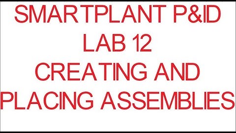 [SPPID]\LAB 12_CREATING AND PLACING ASSEMBLIES