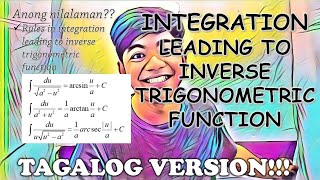 Integration Leading to Inverse Trigonometric Functions in TAGALOG!!!